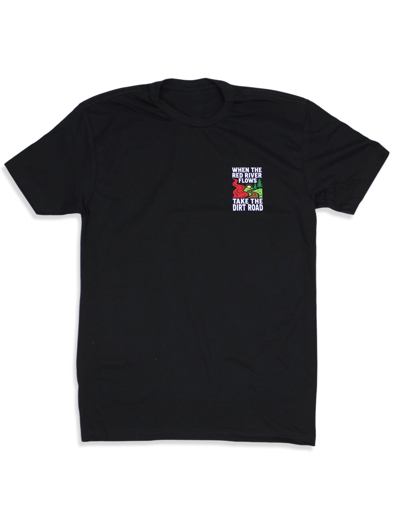 When The Red River Flows Take The Dirt Road Tee