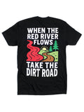 When The Red River Flows Take The Dirt Road Tee